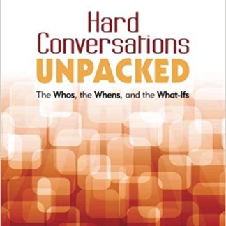 Hard Conversations Unpacked: The Whos, the Whens, and the What-Ifs (Paperback)