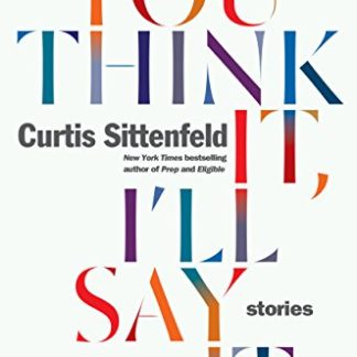 You Think It, I'll Say It: Stories (Hardcover)