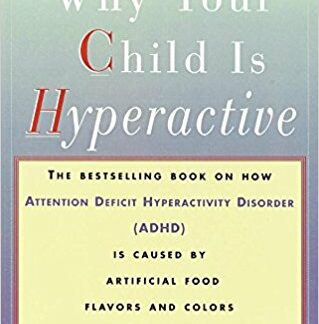 Why Your Child Is Hyperactive: The bestselling book on how ADHD is caused by artificial food flavors and colors (Paperback)
