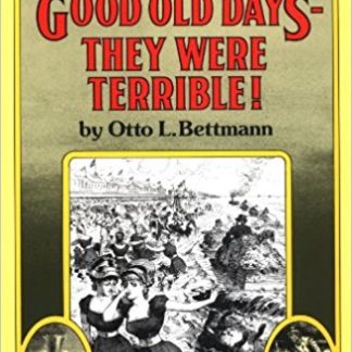 The Good Old Days: They Were Terrible! (Paperback)