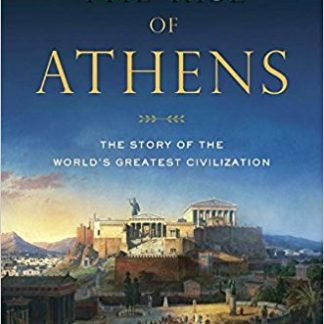 The Rise of Athens: The Story of the World's Greatest Civilization (Paperback)