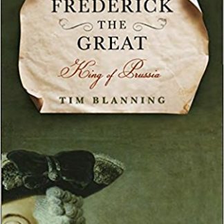 Frederick the Great: King of Prussia (Hardcover)