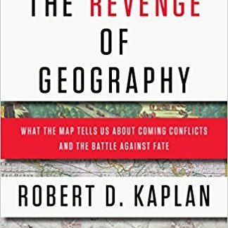The Revenge of Geography: What the Map Tells Us About Coming Conflicts and the Battle Against Fate (Paperback)