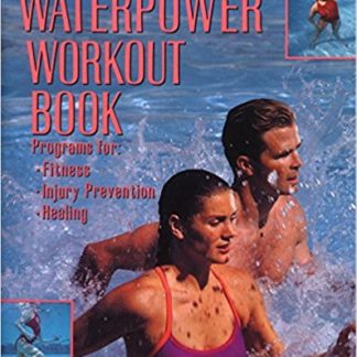 The Complete Waterpower Workout Book: Programs for Fitness, Injury Prevention, and Healing (Paperback)