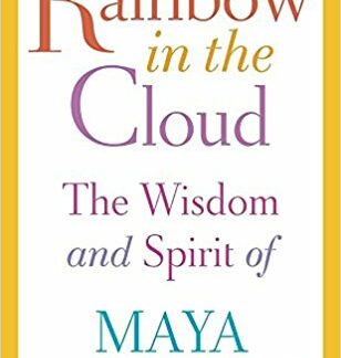 Rainbow in the Cloud: The Wisdom and Spirit of Maya Angelou (Hardcover)