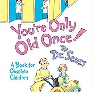 You're Only Old Once!: A Book for Obsolete Children (Hardcover)