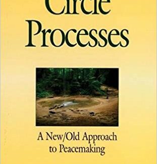 The Little Book of Circle Processes : A New/Old Approach to Peacemaking