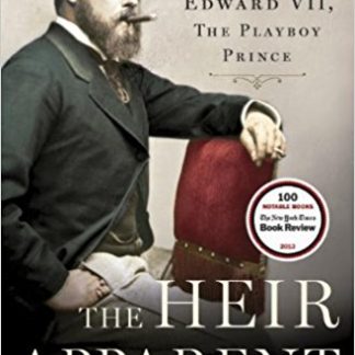 The Heir Apparent: A Life of Edward VII, the Playboy Prince (Paperback)