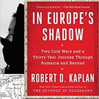 In Europe's Shadow: Two Cold Wars and a Thirty-Year Journey Through Romania and Beyond (Paperback)