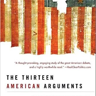 The Thirteen American Arguments: Enduring Debates That Define and Inspire Our Country (Paperback)
