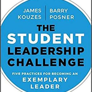 The Student Leadership Challenge: Five Practices for Becoming an Exemplary Leader (J-B Leadership Challenge: Kouzes/Posner) 3rd Edition