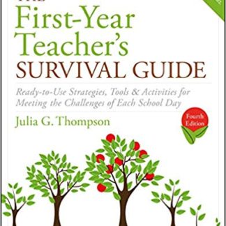 The First-Year Teacher's Survival Guide: Ready-To-Use Strategies, Tools & Activities for Meeting the Challenges of Each School Day ( J-B Ed: Survival Guides ) (4TH ed.)