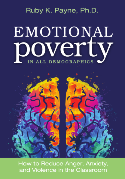 Emotional Poverty in All Demographics: How to Reduce Anger, Anxiety, and Violence in the Classroom