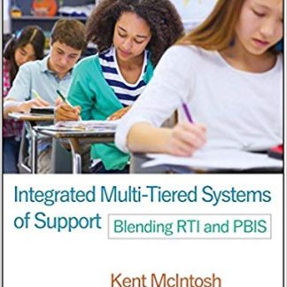 Integrated Multi-Tiered Systems of Support: Blending RTI and PBIS (The Guilford Practical Intervention in the Schools Series) 1st Edition