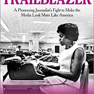 Trailblazer: A Pioneering Journalist's Fight to Make the Media Look More Like America (Paperback)