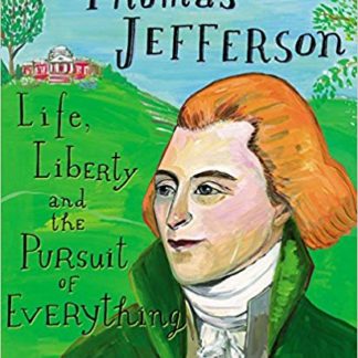 Thomas Jefferson Life Liberty and the Pursuit of Everything