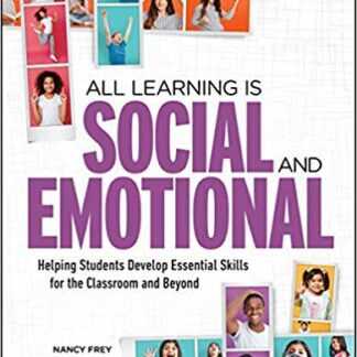 All Learning is Social and Emotional: Helping Students Develop Essential Skills for the Classroom and Beyond