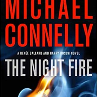 The Night Fire (A Renée Ballard and Harry Bosch Novel) - Michael Connelly