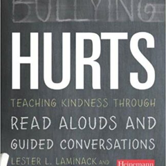 Bullying Hurts: Teaching Kindness Through Read Alouds and Guided Conversations