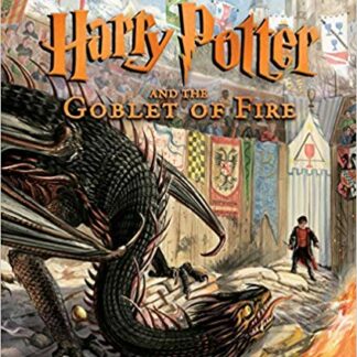 Harry Potter and the Goblet of Fire: The Illustrated Edition