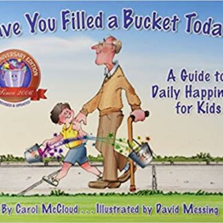 Have You Filled a Bucket Today?: A Guide to Daily Happiness for Kids (Bucketfilling Books)