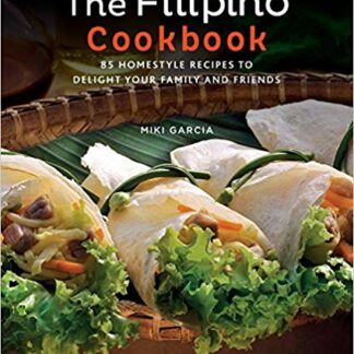 The Filipino Cookbook: 85 Homestyle Recipes to Delight Your Family and Friends - Paperback