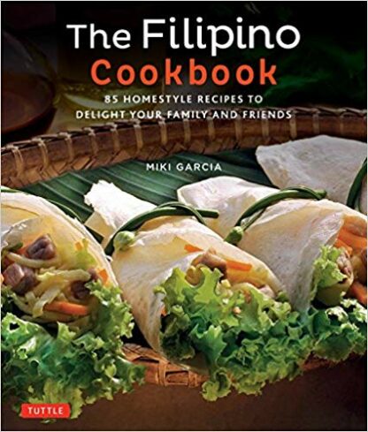The Filipino Cookbook: 85 Homestyle Recipes to Delight Your Family and Friends - Paperback