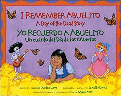 I Remember Abuelito/Yo Recuerdo a Abuelito: A Day of the Dead Story/Un Cuento del Dia de Los Muertos