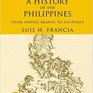 History of the Philippines: From Indios Bravos to Filipinos 1st Edition