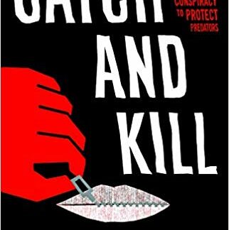Catch and Kill: Lies, Spies, and a Conspiracy to Protect Predators
