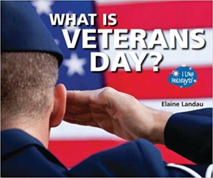 What Is Veterans Day? (I Like Holidays!)