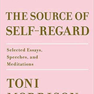 The Source of Self-Regard: Selected Essays, Speeches, and Meditations
