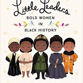 Little Leaders: Bold Women in Black History (Vashti Harrison)