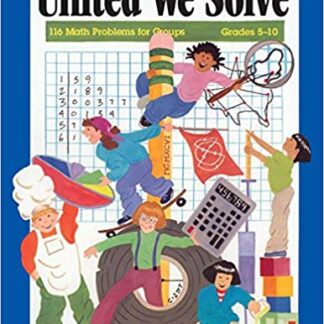 United We Solve: 116 Math Problems for Groups, Grades 5-10