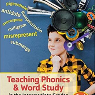 Teaching Phonics & Word Study in the Intermediate Grades, 2nd Edition: Updated & Revised