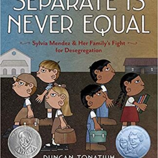 Separate Is Never Equal: Sylvia Mendez and Her Familys Fight for Desegregation