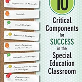 10 Critical Components for Success in the Special Education Classroom 1st Edition