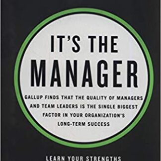 It's the Manager: Gallup finds the quality of managers and team leaders is the single biggest factor in your organization's long-term success