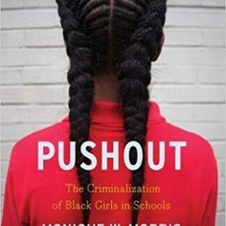 Pushout: The Criminalization of Black Girls in Schools