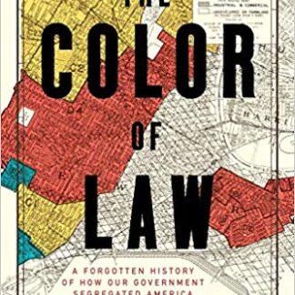 The Color of Law: A Forgotten History of How Our Government Segregated America 1st Edition