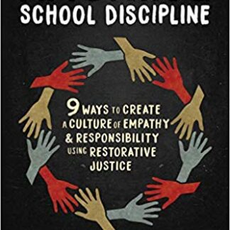 Hacking School Discipline: 9 Ways to Create a Culture of Empathy and Responsibility Using Restorative Justice (Hack Learning Series)