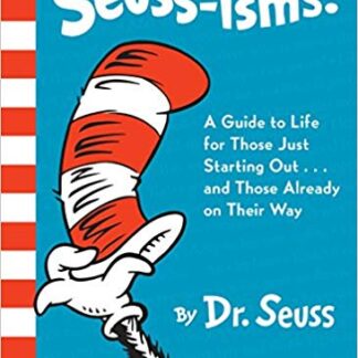 Seuss-isms! A Guide to Life for Those Just Starting Out...and Those Already on Their Way