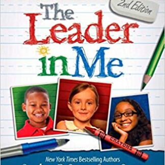 The Leader in Me: How Schools Around the World Are Inspiring Greatness, One Child at a Time
