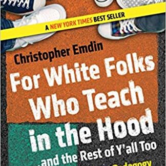 For White Folks Who Teach in the Hood… and the Rest of Y’all Too: Reality Pedagogy and Urban Education (Race, Education, and Democracy) (Paperback)